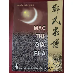 [Sách Cũ SCGR] Mạc thị gia phả - Vũ Thế Dinh - 2002 - 86 trang LỊCH SỬ - CHÍNH TRỊ - TRIẾT HỌC ANTQ2809