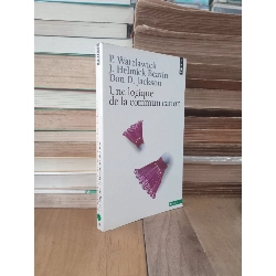 Une logique de la communication - P. Watzlawick, J. Helmick Beavin, Don D. Jackson