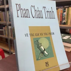 PHAN CHÂU TRINH: VỀ TÁC GIA VÀ TÁC PHẨM