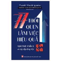 77 Thói Quen Làm Việc Hiệu Quả - Nghệ Thuật Chuẩn Bị Và Sắp Xếp Công Việc - Yuuki Yoshiyama 280793