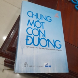 CHUNG MỘT CON ĐƯỜNG, tuyển tập văn - thơ - chân dung nghệ sĩ đồng hành với Tuổi trẻ