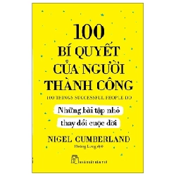 100 Bí Quyết Của Người Thành Công - Những Bài Tập Nhỏ Thay Đổi Cuộc Đời - Nigel Cumberland