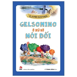 Gelsomino Ở Xứ Sở Nói Dối - Gianni Rodari (Mới 100%) Truyện thiếu nhi, NXB Kim Đồng - SÁCH ĐẠI HỌC