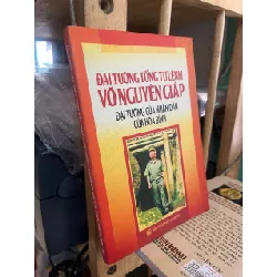 Đại tướng Tổng tư lệnh Võ Nguyên Giáp: Đại tướng của nhân dân của hoà bình