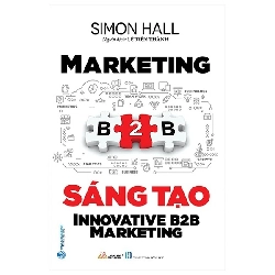 Marketing B2B sáng tạo - Simon Hall - 05/04/2021 (XB) - Văn lang Rebooks.vn