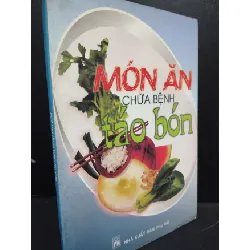 [Sách Cũ SCGR] Món ăn chữa bệnh táo bón mới 80% ố bẩn 2005 HCM2405 SÁCH SỨC KHỎE - THỂ THAO