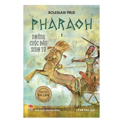 (Tập 1) Pharaoh: Những Cuộc Đấu Sinh Tử- Bolesław Prus (KINH ĐIỂN)