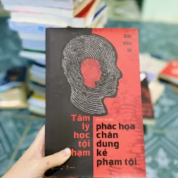 Tâm lý học tội phạm: Phác họa chân dung kẻ phạm tội