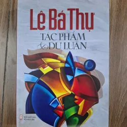 Lê Bá Thự: Tác phẩm & Dư luận - Nhiều tác giả - Phê bình văn học / Hồi ký