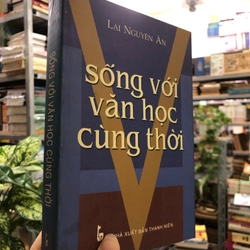 SỐNG VỚI VĂN HỌC CÙNG THỜI - Lại Nguyên Ân