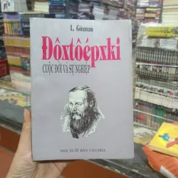 ĐÔXTÔÉPXKI Cuộc Đời Và Sự Nghiệp- L. Gôxman