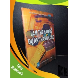 (TẶNG BOOKMARK) Làm thế nào để dự án thành công mới 60% ố ẩm nặng 2009 RBK2103 QUẢN TRỊ