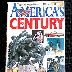 AMERICA'S CENTURY - YEAR BY YEAR FROM 1900 TO 2000