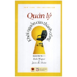 Quản Lý - Khởi Nguồn Của Thành Công - James K. Harter, Rodd Wagner 116365