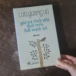 Gió và tình yêu thổi trên đất nước tôi - Lưu Quang Vũ (tuyển thơ)