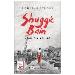Shuggie Bain - Chiếc Linh Hồn Nhỏ - Douglas Stuart