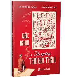 Đặc Khảo Về Tín Ngưỡng Thờ Gia Thần (tái bản) - Huỳnh Ngọc Trảng - Nguyễn Đại Phúc