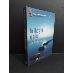 Tôi không đi qua tôi để lại gì? mới 80% có viết nhẹ 2018 HCM2811 Trần Thị Giồng CND TÂM LÝ