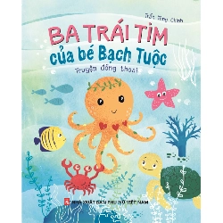 Ba trái tim của bé Bạch Tuộc - Trần Tùng Chinh STB3354 Văn học