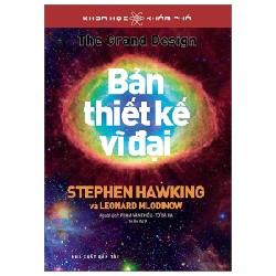 Khoa Học Khám Phá - Bản Thiết Kế Vĩ Đại - Stephen Hawking, Leonard Mlodinow 70508