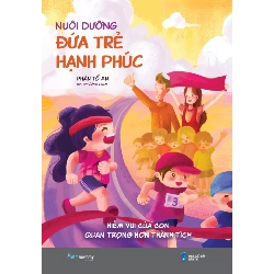 Nuôi Dưỡng Đứa Trẻ Hạnh Phúc - Phàn Tổ An