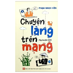 Chuyện Làng Trên Mạng - Phạm Ngọc Hiền