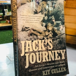 Jack's Journey: An Anzac's Descent Into Death, Disaster and Controversy at Gallipoli