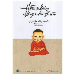 Hồn Nhiên Sống Như Thiền (Tái Bản 2019) - Gyatso Rinpoche