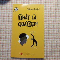 Triết học & Nghệ thuật - THẬT LÀ QUÁ ĐẸP! - FABIENNE BRUGÈRE