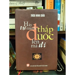 Hãy tự mình thắp đuốc lên mà đi - Thích Minh Châu 453778