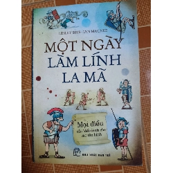 Một ngày làm lính la mã - 2015 - 78 trang - LỊCH SỬ - CHÍNH TRỊ - TRIẾT HỌC - SLSCTDTDCCSLSCTANTQ3112-123 Blogmeo040226