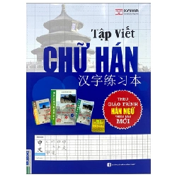 Tập Viết Chữ Hán - Theo Giáo Trình Hán Ngữ Phiên Bản Mới - Kaixin