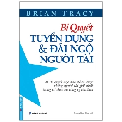 Bí Quyết Tuyển Dụng & Đãi Ngộ Người Tài 2021 - Brian Tracy New 100% HCM.PO 33333