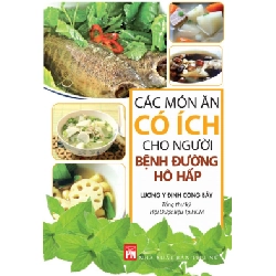 Các món ăn có ích cho người bệnh đường hô hấp - Lương y Đinh Công Bảy - 2016 - SỨC KHỎE Rebooks.vn