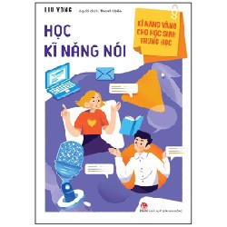 Kĩ Năng Vàng Cho Học Sinh Trung Học - Học Kĩ Năng Nói - Liu Yong 146603