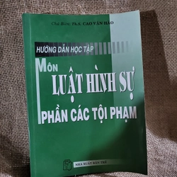 Hướng dẫn học tập môn Luật hình sự phần các tội phạm nhà xuất bản Trẻ