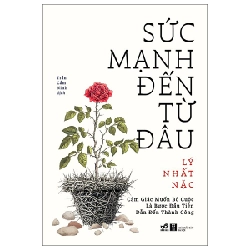 Sức Mạnh Đến Từ Đâu - Cảm Giác Muốn Bỏ Cuộc Là Bước Đầu Tiên Dẫn Đến Thành Công - Lý Nhất Nặc