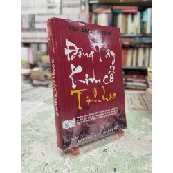 Đông Tây Kim Cổ Tinh Hoa - Thái Bạch, Bùi Mai 50988