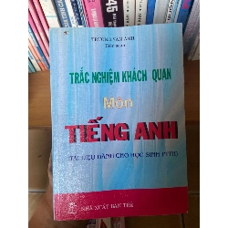 Trắc Nghiệm Khách Quan Môn Tiếng Anh (Tài Liệu Dành Cho Học Sinh PTTH) - Trương Văn Ánh 2006 Sách tự học tiếng Anh VAVO-AK1T2