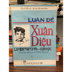 Luận đề Xuân Diệu – Luyện thi tú tài- đại học — Trần Văn Sáu, Đặng Văn Khương 591636