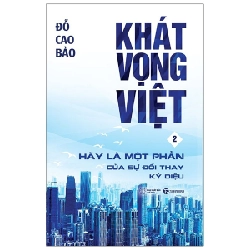Khát vọng Việt 2: Hãy là một phần của sự đổi thay kỳ diệu - Đỗ Cao Bảo 2021 New 100% HCM.PO 350650
