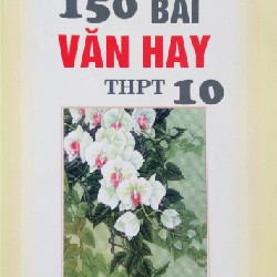 150 Bài Văn Hay THPT Lớp 10 Xưa 