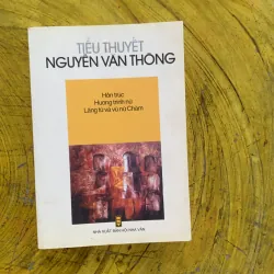 TIỂU THUYẾT NGUYỄN VĂN THÔNG: HỒN TRÚC- HƯƠNG TRINH NỮ- LÃNG TỬ VÀ VŨ NỮ CHÀM