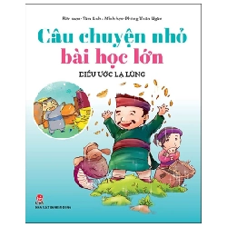 Câu Chuyện Nhỏ Bài Học Lớn - Điều Ước Lạ Lùng - Tâm Anh, Phùng Xuân Ngân (Mới 100%) Truyện thiếu nhi, NXB Kim Đồng - SÁCH ĐẠI HỌC