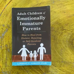 ADULT CHILDREN OF EMOTIONALLY IMMATURE PARENTS 