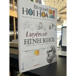 Bí quyết hội hoạ: Luyện vẽ hình khối - Từ Hảo & Bạch Tuyết Tùng