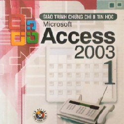 Cuốn photo Giáo Trình Chứng Chỉ B Tin Học Microsoft Access 2003 - Tập 1