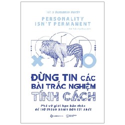 Đừng Tin Các Bài Trắc Nghiệm Tính Cách - TS. Benjamin Hardy 176356