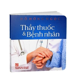 Thầy thuốc & bệnh nhân (TB2019) mới 100% BS. Đỗ Hồng Ngọc 2019 HCM.PO