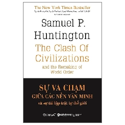 Sự Va Chạm Giữa Các Nền Văn Minh Và Sự Tái Lập Trật Tự Thế Giới - Bìa Cứng (2023) - Samuel P Hungtington